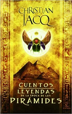 Cuentos y leyendas de las pirámides, de Christian Jacq (Novelas históricas para adolescentes)