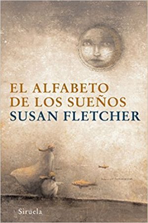 El alfabeto de los sueños, de Susan Fletcher (Novelas históricas para adolescentes)