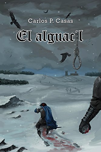 El alguacil, de Carlos Pérez Casas (Novelas históricas medievales)