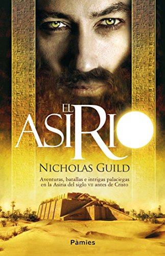 El asirio, de Nicholas Guild (Novelas históricas sobre Egipto y Mesopotamia)