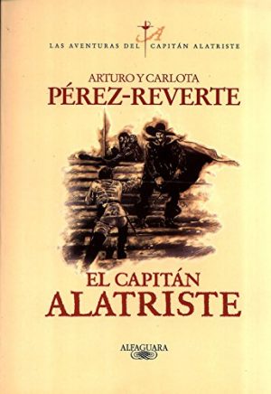 El capitán Alatriste, de Arturo Pérez-Reverte (Novelas históricas moderna)
