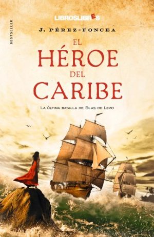 El héroe del Caribe, de Pérz-Foncea (Novelas históricas de la Edad Moderna)