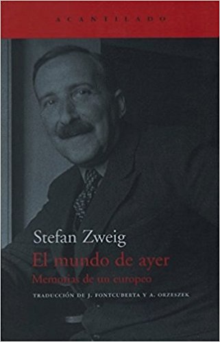 El mundo de ayer, de Stefan Zweig (Novelas históricas del siglo XX)
