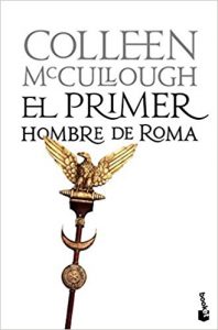 El primer hombre de Roma, de Colleen McCullough (Novelas históricas Roma y el cursus honorum)