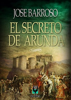 El secreto de Arunda, de José Barroso (Novelas históricas medievales sobre la Reconquista)
