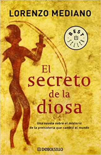 El secreto de la diosa, de Lorenzo Mediano (Novelas históricas prehistóricas)