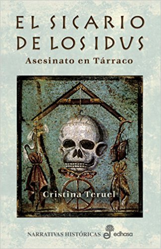 El sicario de los idus, de Cristina Teruel (Novelas históricas sobre la conquista de Hispania por Roma)