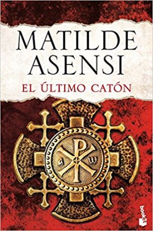 El último Catón, de Matilde Asensi (Novelas históricas sobre misterio)
