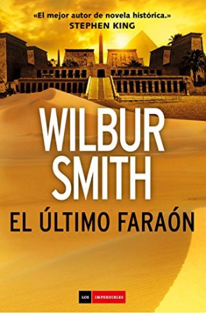 El último faraón, de Wilbur Smith (novelas históricas sobre Egipto)