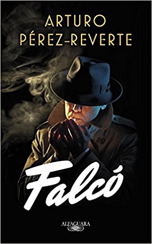 Falcó, de Arturo Pérez-Reverte (Novelas históricas sobre la guerra civil española)