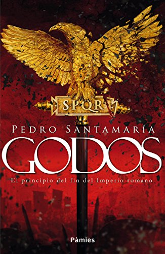 Godos, de Pedro Santamaría (Novelas históricas sobre Roma)