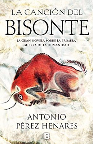 La canción del bisonte, de Antonio Pérez Henares (Novelas históricas sobre la Prehistoria)