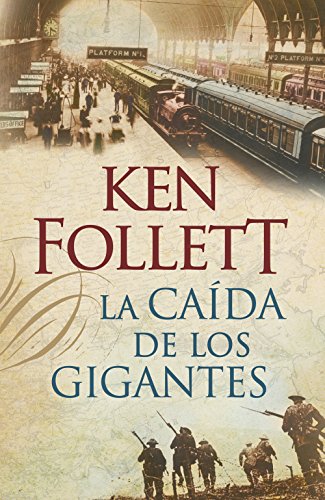 La caída de los gigantes, de Ken Follet (Novelas históricas primera guerra mundial)