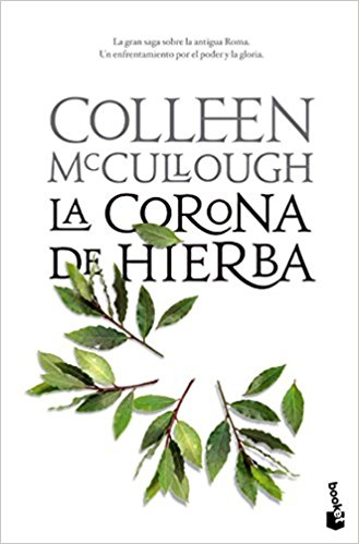 La corona de hierba, de Colleen McCullough (Novelas históricas sobre Roma)