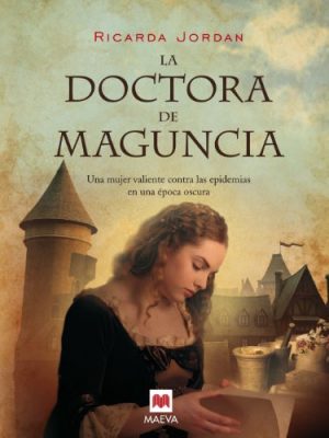La doctora de Maguncia, de Ricarda Jordan (Novelas históricas medievales sobre ciudades)