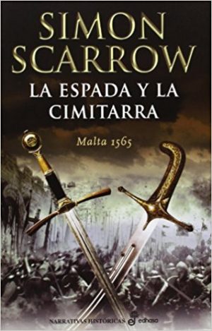 La espada y la cimitarra, de Simon Scarrow (Novelas históricas sobre la Edad Moderna)