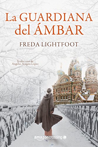 La guardiana de Ámbar, de Freda Lightfoot (Novelas históricas revolución rusa)