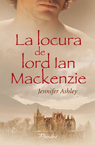 La locura de Lord Ian Mackenzie, de Jennifer Ashley (Novelas históricas románticas)