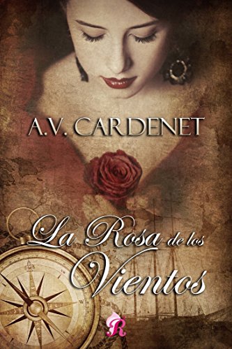 La rosa de los vientos, de A.V. Cardenet (Novelas históricas románticas)