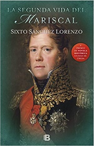 La segunda vida del mariscal, de Sixto Alfonso Sánchez (Novelas históricas sobre las guerras napoleónicas)