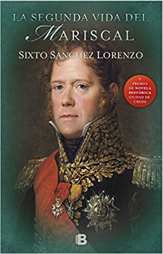 La segunda vida del mariscal, de Sixto Alfonso Sánchez (Novelas históricas sobre las guerras napoleónicas)