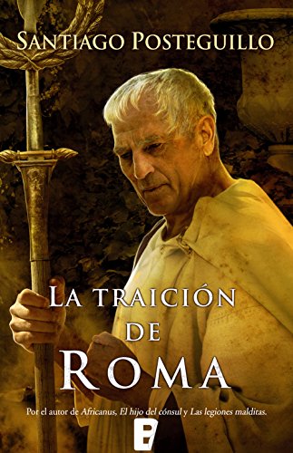 La traición de Roma, de Santiago Posteguillo (Novelas históricas sobre Roma)