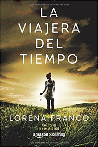 La viajera del tiempo, de Lorena Franco (Novelas históricas románticas)