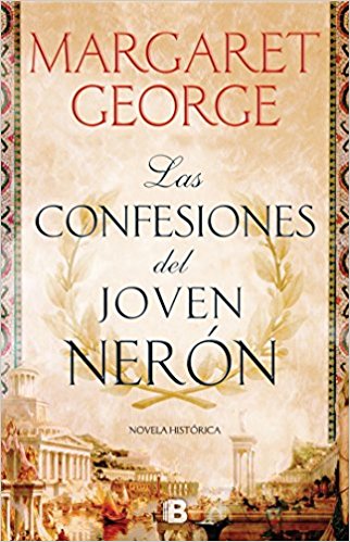 Las confesiones del joven Nerón, de Margaret George (Novelas históricas sobre Roma imperial)