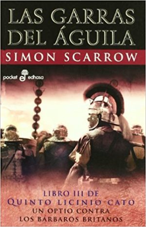 Las garras del águila , de Simon Scarrow (Novelas históricas sobre Roma)