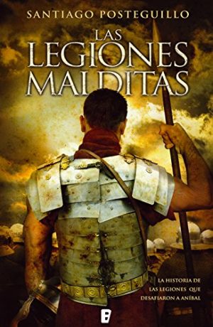 Las legiones malditas, de Santiago Posteguillo (Novelas históricas sobre Roma)
