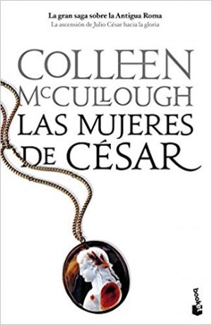 Las mujeres de César, de Colleen McCullough (Novelas históricas sobre Roma)