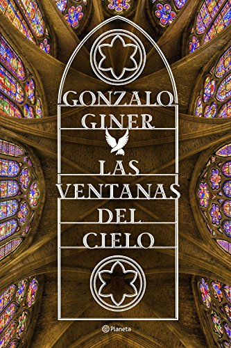 Las ventanas del cielo, de Gonzalo Giner (Novelas históricas medievales sobre ciudades y catedrales)