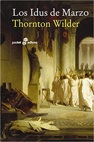 Los idus de marzo, de Thornton Wilder (Novelas históricas sobre Roma)