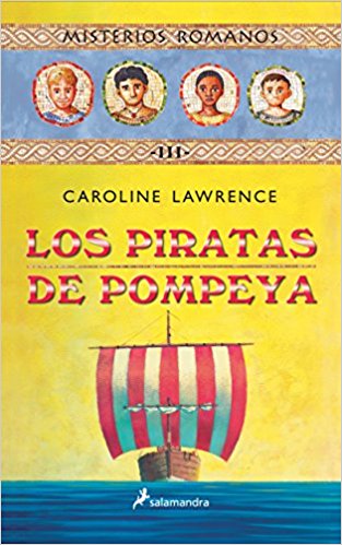 Los piratas de Pompeya, de Caroline Lawrence (Novelas históricas para adolescentes)