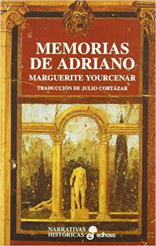 Memorias de Adriano, de Marguerite Yourcenar (Novelas históricas sobre Roma)