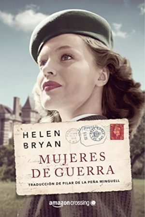 Mujeres de guerra, de Helen Bryan (Novelas históricas de la Segunda Guerra Mundial)