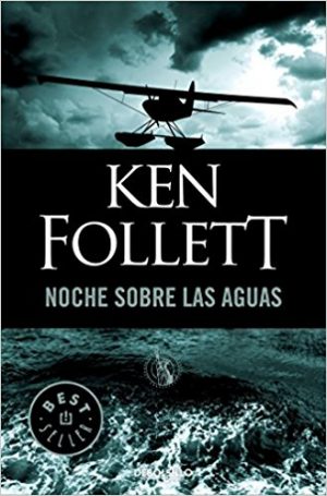 Noche sobre las aguas, de Ken Follet (Novelas históricas sobre la Segunda Guerra Mundial)