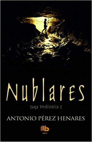 Nublares, de Antonio Pérez Henares (Novelas históricas prehistóricas)