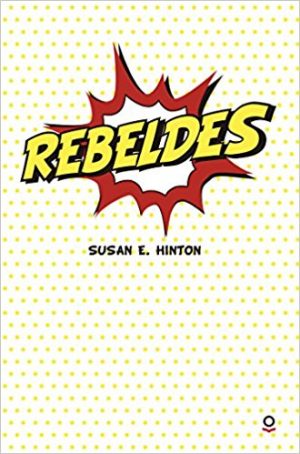 Rebeldes, de Susan E. Hilton (Novelas históricas adolescentes)