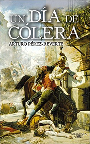 Un día de cólera, de Arturo Pérez-Reverte (Novelas históricas sobre la guerra de la independencia española)