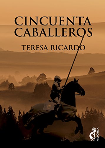 Cincuenta caballeros, de Teresa Ricardo (Novelas históricas medievales Al-andalus y la reconquista)