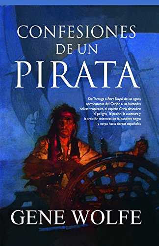 Confesiones de un pirara, de Gene Wolfe (Los mejores libros de piratas en la Edad Moderna)