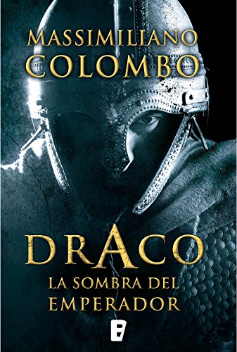 Draco, la sombra del Emperador, de Massimiliano Colombo (Novelas históricas sobre la caída del imperio romano)