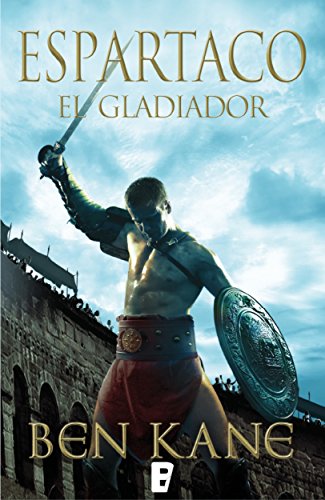 El gladiador, de Ben Kane (Novelas históricas sobre Espartaco)