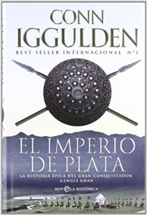 El imperio de plata, de Conn Iggulden (Novelas históricas sobre los mongoles y Gengis Khan)