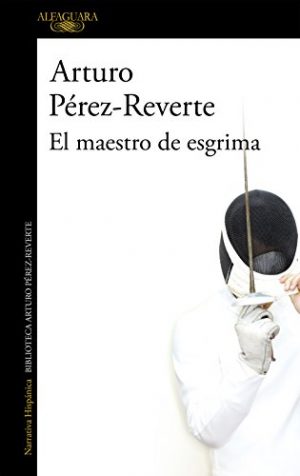 El maestro de esgrimas, de Arturo Pérez-Reverte (Novelas históricas sobre el siglo XIX y la España liberal)