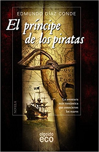 El príncipe de los piratas, de dmundo Díaz Conde (Los mejores libros de piratas en la Edad Moderna)