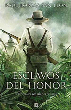 Esclavos del honor, deRaúl Borrás San León (Novela histórica ambientada en el siglo XIX)