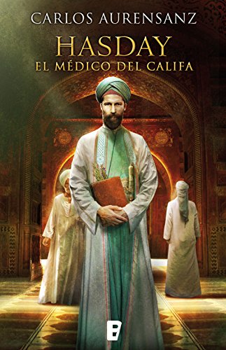 Hasday. El médico del Califa, de Carlos Aurensanz (novelas histórica medievales sobre al andalus)