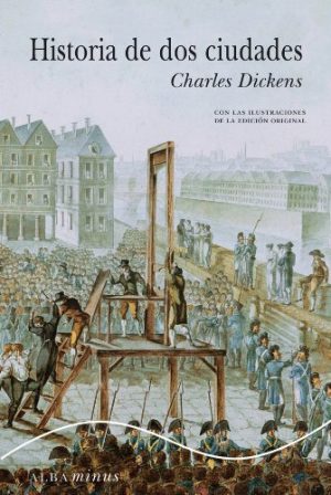 Historia de dos ciudades, de Charles Dickens (Novelas históricas sobre la Revolución Francesa)